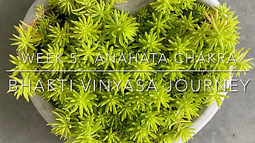 Bhakti Vinyasa Journey - W5 Anahata Chakra